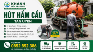 Hút Hầm Cầu Tân Uyên Uy Tín【 Xử Lý Sạch Triệt Để 】
